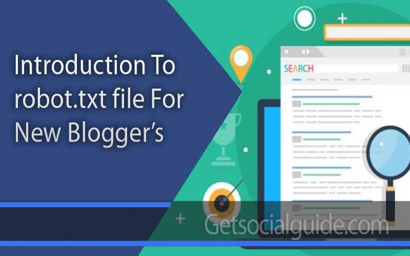 Introduction to robot.txt file for new bloggers-getsocialguide