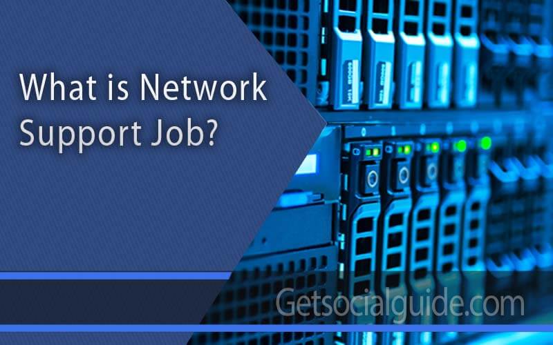 what-is-network-support-job-getsocialguide