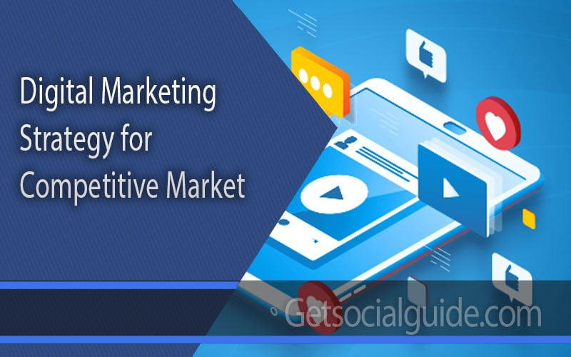 Digital Marketing Strategy for Competitive Market getsocialguide