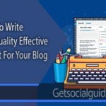 Guide To Write High-Quality Effective Content For Your Blog-getsocialguide