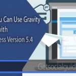 How You Can Use Gravity Forms with WordPress Version 5.4 (Adderley)-getsocialguide
