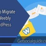 how-to-migrate-from-weebly-to-wordpress