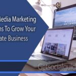 Social Media Marketing Platforms To Grow Your Real Estate Business - getsocialguide