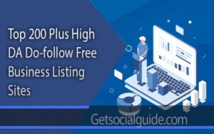 Top 200 Plus High DA Do-follow Free Business Listing Sites - getsocialguide