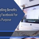 5 Compelling Benefits Of Using Facebook For Business Purpose - getsocialguide