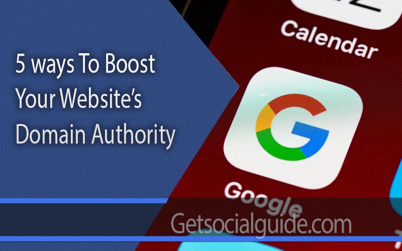 5 ways to boost your website’s domain authority -getsocialguide