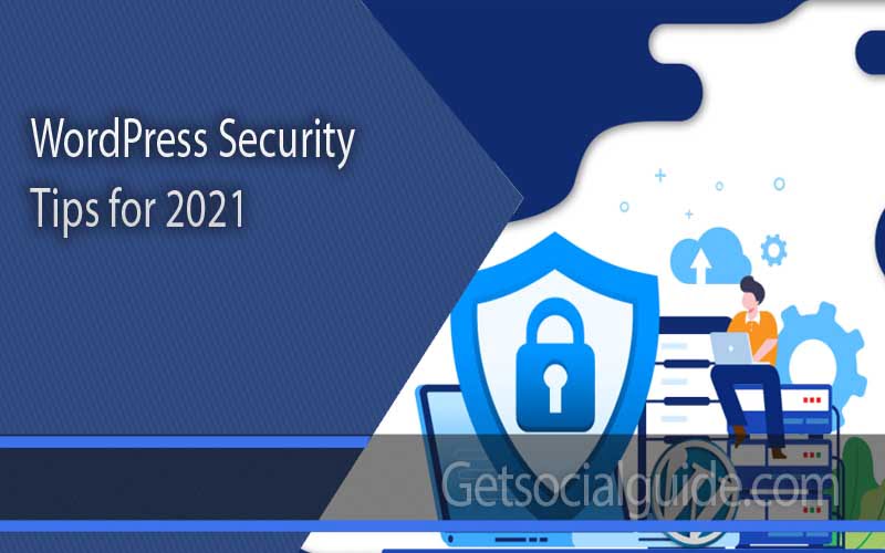 WordPress Security Tips for 2021 - getsocialguide