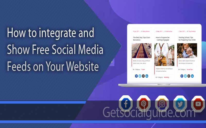 How to integrate and show free Social media feeds on your website - getsocialguide