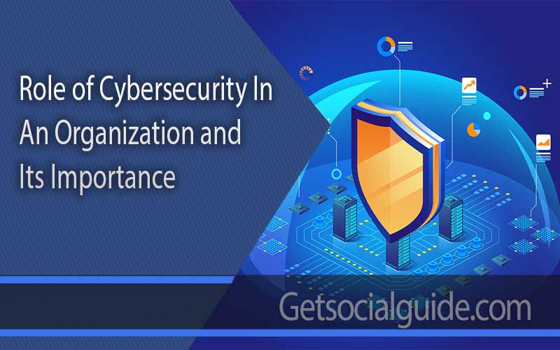 Role of Cybersecurity in an Organization and Its Importance - getsocialguide