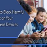 Ways to Block Harmful Content on Your KidsTeens Devices - getsocialguide