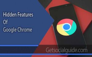 Hidden Features Of Google Chrome - getsocialguide