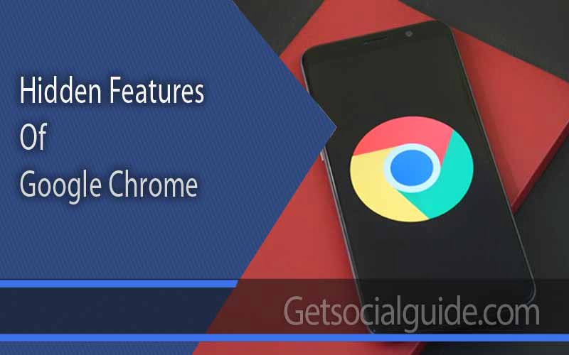 Hidden Features Of Google Chrome - getsocialguide