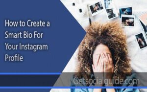 How to Create a Smart Bio For Your Instagram Profile - getsocialguide