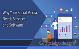 Why Your Social Media Needs Services and Software - getsocialguide