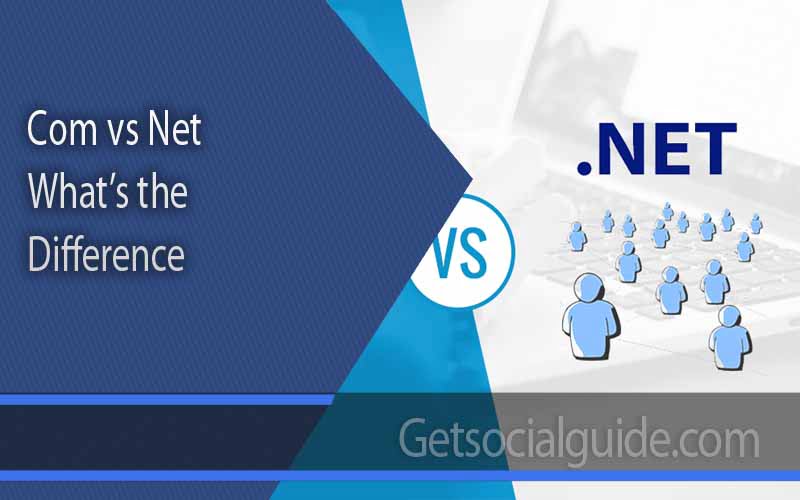 Com vs Net – What’s the Difference