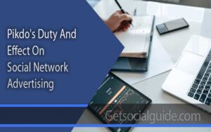 Pikdo's Duty And Effect On Social Network Advertising For Organizations