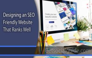 Designing an SEO Friendly Website That Ranks Well