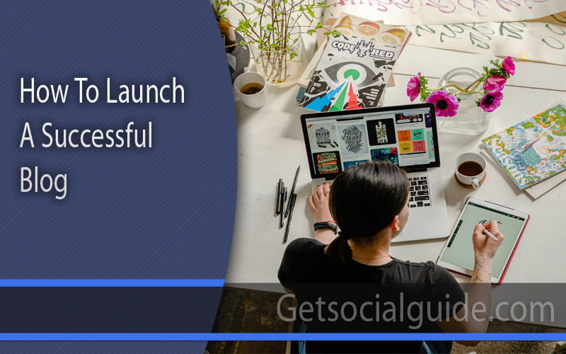 How to Launch A Successful Blog