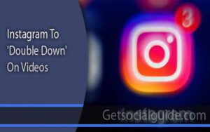 Instagram to Double Down on Videos