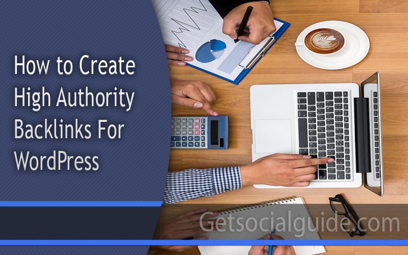 How to Create High Authority Backlinks for WordPress Websites
