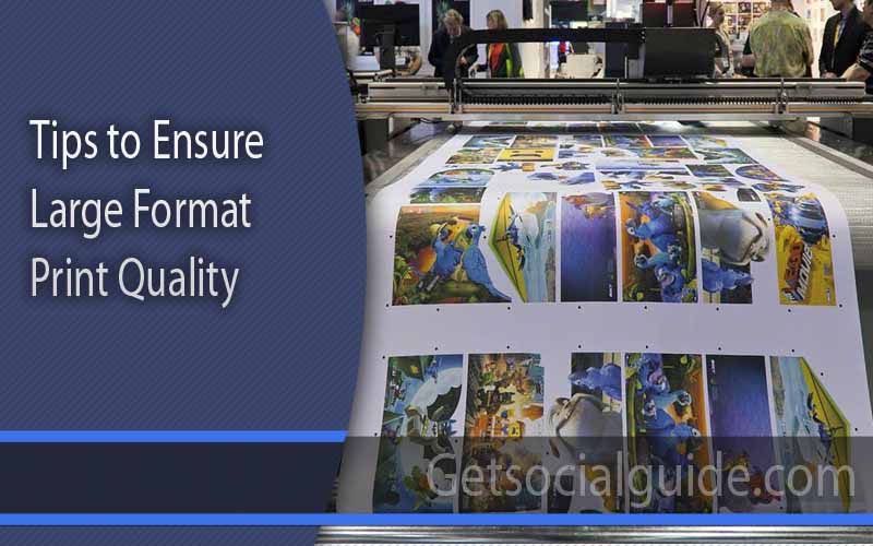 Tips to Ensure Large Format Print Quality