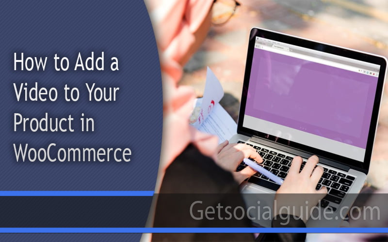 How to Add a Video to Your Product in WooCommerce