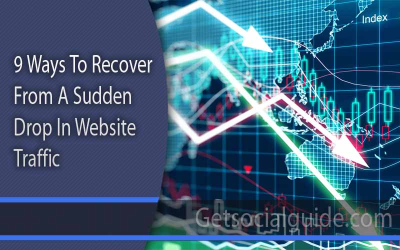 9 Ways To Recover From A Sudden Drop In Website Traffic