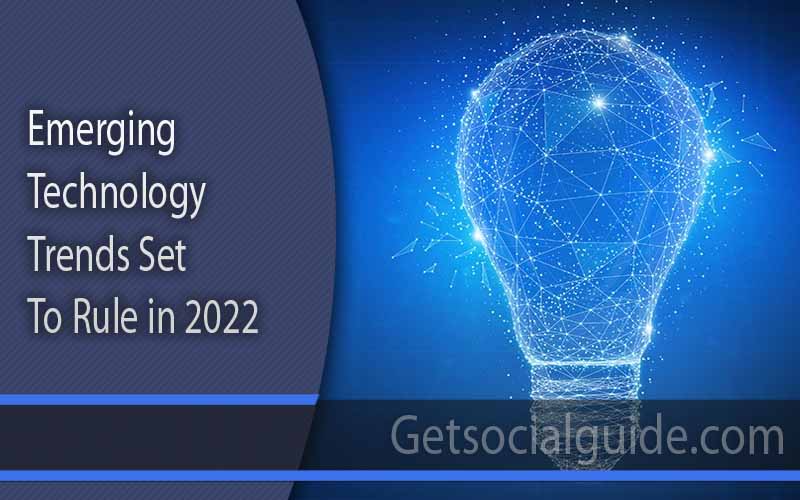 Emerging Technology Trends Set to Rule in 2022