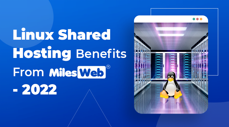 Linux Shared Hosting Benefits From MilesWeb - 2022 featured image