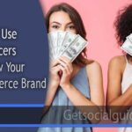 How to Use Influencers to Grow Your Ecommerce Brand