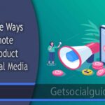 10 Creative Ways to Promote Your Product on Social Media