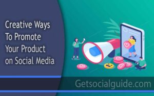 10 Creative Ways to Promote Your Product on Social Media