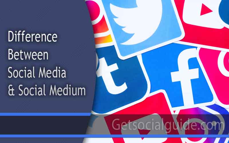Difference Between Social Media and Social Medium