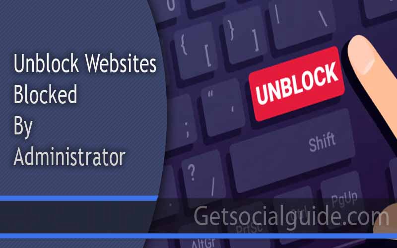 Unblock Websites Blocked By Administrator