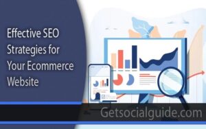 Effective Seo Strategies for Your Ecommerce Website