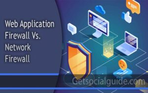 Web Application Firewall Vs. Network Firewall