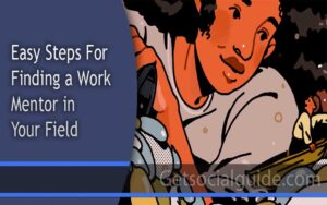 Easy Steps for Finding a Work Mentor in Your Field