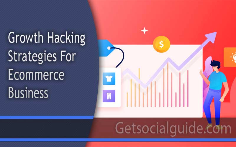 Growth Hacking Strategies for Ecommerce Business