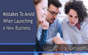 Mistakes To Avoid When Launching A New Business