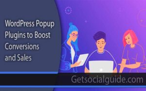 WordPress Popup Plugins to Boost Conversions and Sales - GetSocialGuide - WordPress Tips and Tricks for Amateur Bloggers