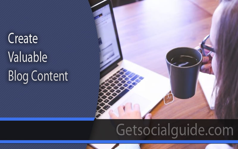 Create Valuable Blog Content