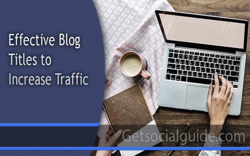 Effective Blog Titles to Increase Traffic
