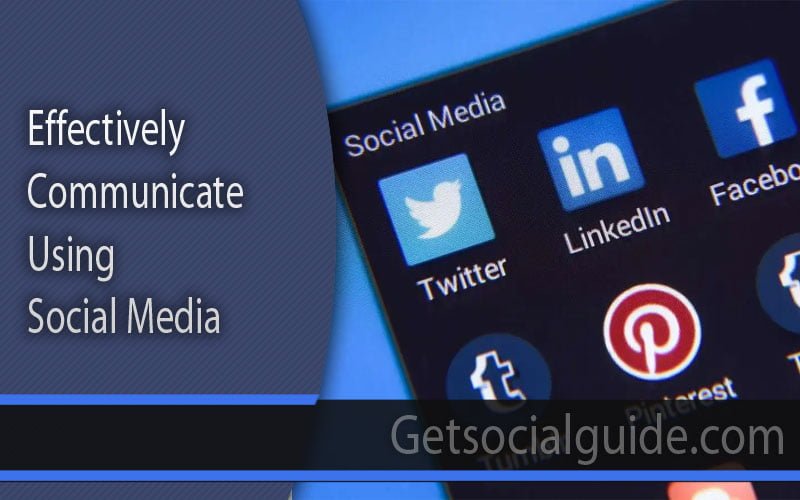 Effectively Communicate Using Social Media