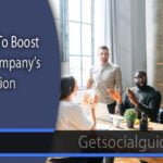 3 Ways To Boost Your Company’s Reputation