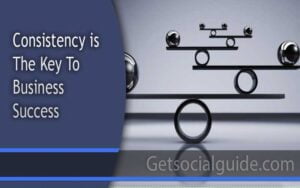 Consistency is the Key To Business Success