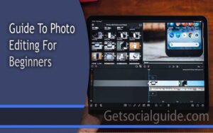 Guide to Photo Editing for Beginners