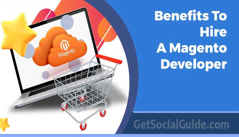 Benefits To Hire A Magento Developer