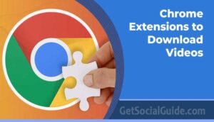 Chrome Extensions to Download Videos