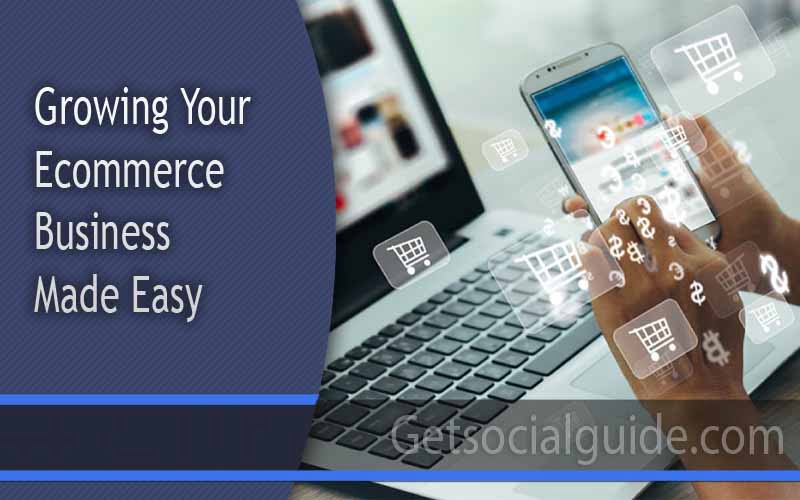 Growing Your Ecommerce Business Made Easy