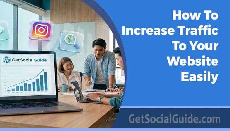 How To Increase Traffic To Your Website Easily - getsocialguide
